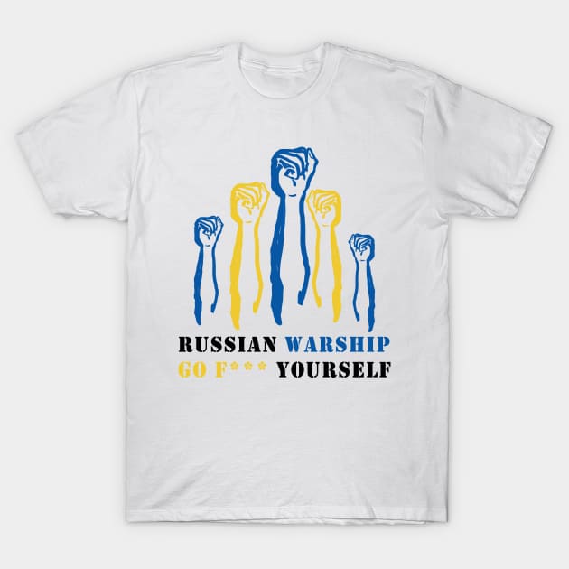 Russian Warship Go F Yourself T-Shirt by Youth Power